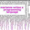 Marianne Writes a Programming Language
