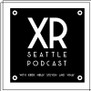 XRSeaPod, the XR Seattle Podcast