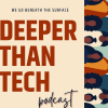 Deeper Than Tech
